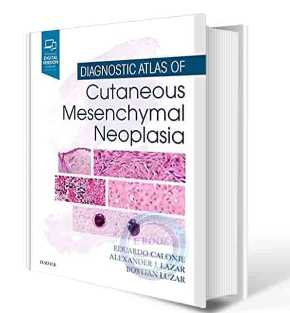 دانلود کتاب  Diagnostic Atlas of Cutaneous Mesenchymal Neoplasia 1st Edition 2021 (ORIGINAL PDF)